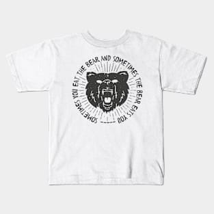 Sometimes the bear eats you Kids T-Shirt